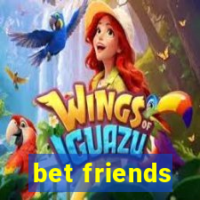 bet friends